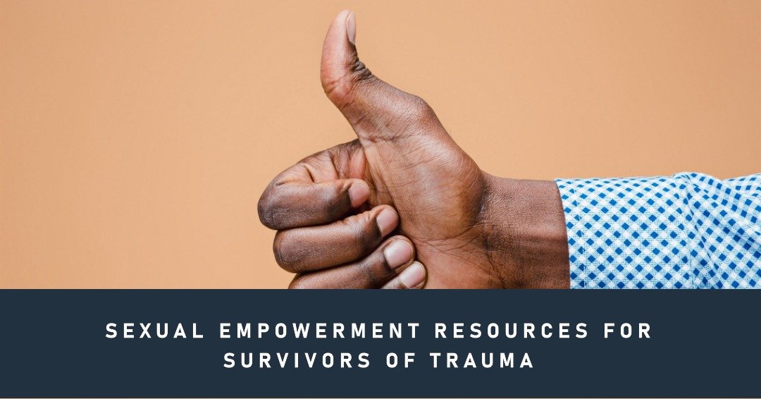 sexual-empowerment-resources-for-survivors-of-trauma