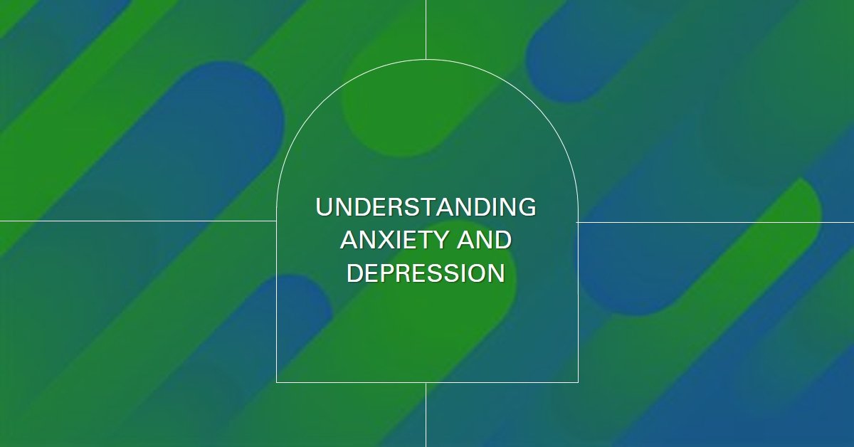 understanding-anxiety-and-depression